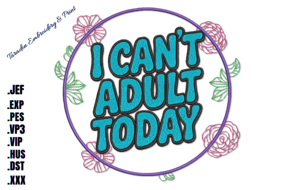 I Can’t Adult Today Embroidery Design Review